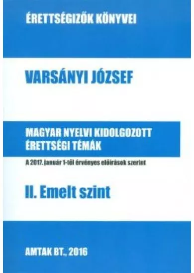 Magyar nyelvi kidolgozott érettségi témák - II. emelt szint /Érettségizők könyvei