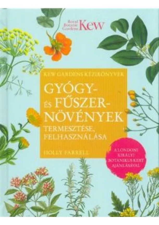 Holly Farrel - Gyógy- és fűszernövények termesztése, felhasználása