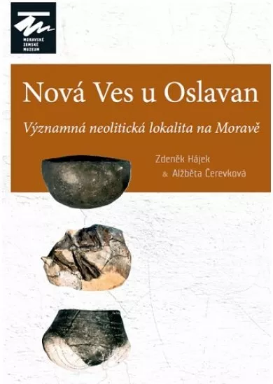 Nová Ves u Oslavan - Významná neolitická lokalita na Moravě