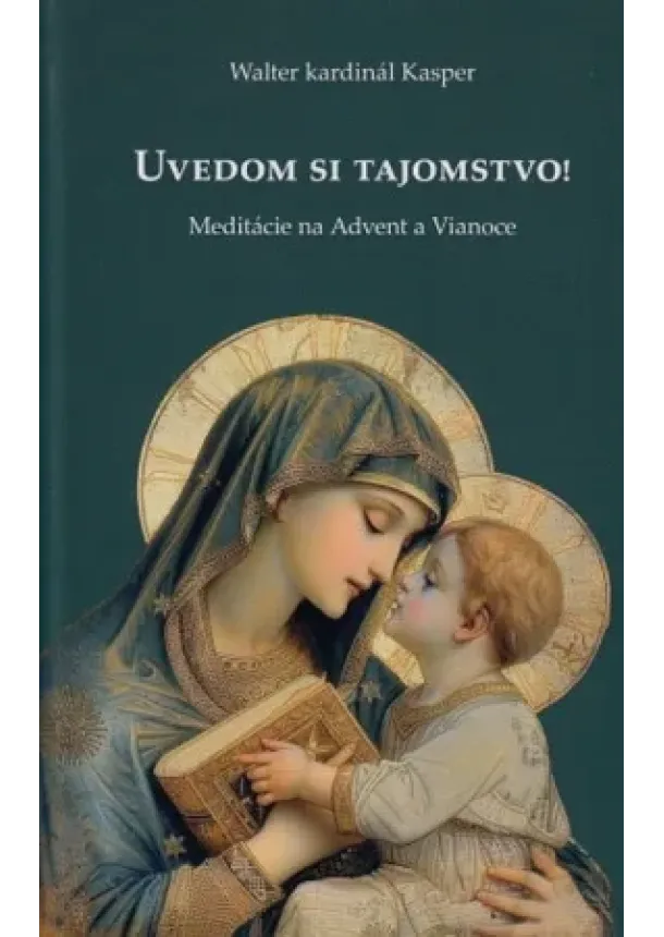 Walter kardinál Kasper - Uvedom si tajomstvo! - Meditácie na Advent a Vianoce