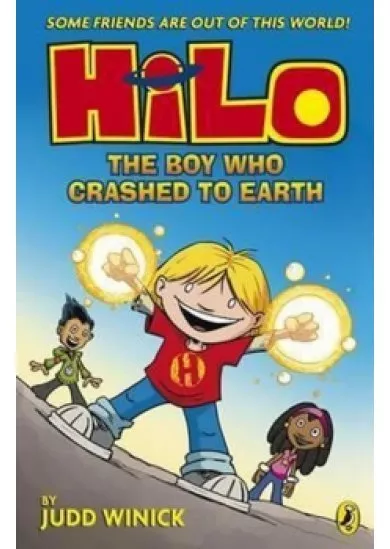 Boy Who Crashed To Earth, The: Hilo Book 1