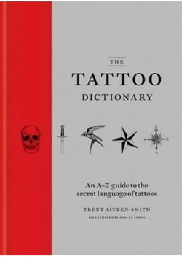 Trent Aitken-Smith, Ashley Tyson - The Tattoo Dictionary