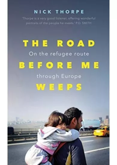 Road Before Me Weeps: On the Refugee Route Through Europe