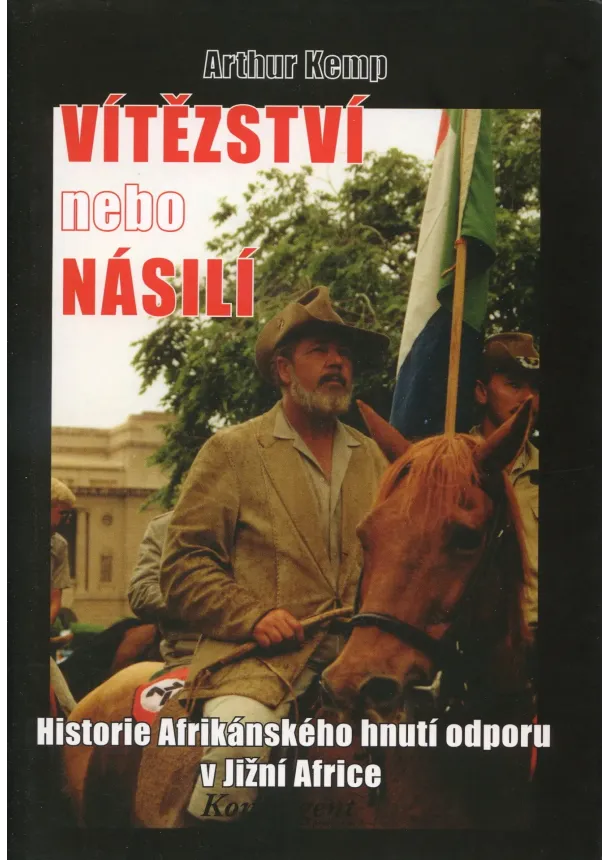Arthur Kemp - Vítězství nebo násilí - Historie Afrikánského hnutí odporu v Jižní Africe