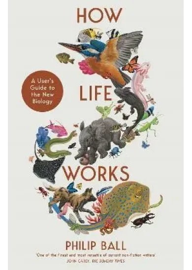 How Life Works: A User´s Guide to the New Biology