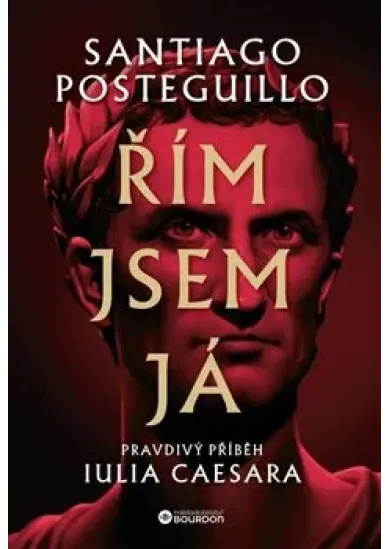 Řím jsem já - Pravdivý příběh Iulia Caesara