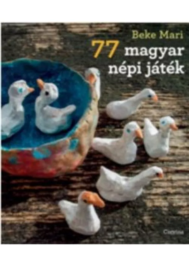 Beke Mari - 77 magyar népi játék