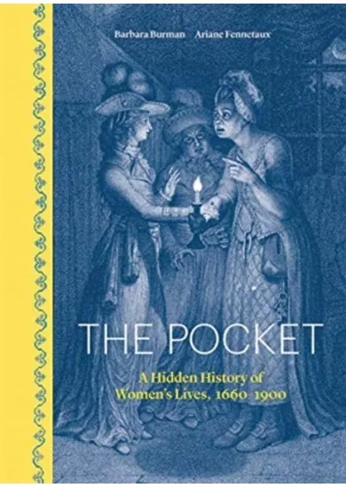 Pocket: A Hidden History of Womens Lives, 1660-1900