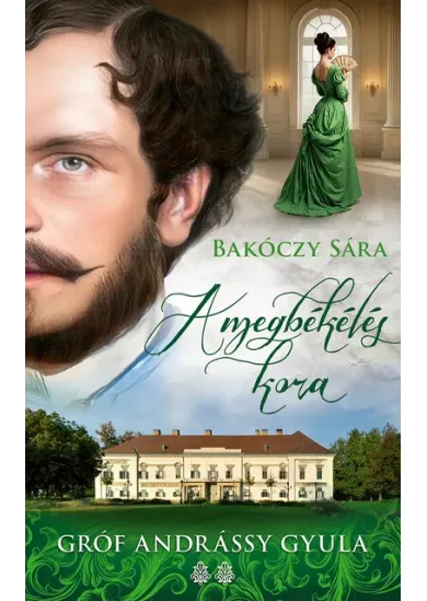 A megbékélés kora - Gróf Andrássy Gyula 2.