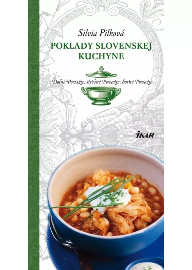 Silvia Pilková - Poklady slovenskej kuchyne: Dolné Považie, stredné Považie, horné Považie