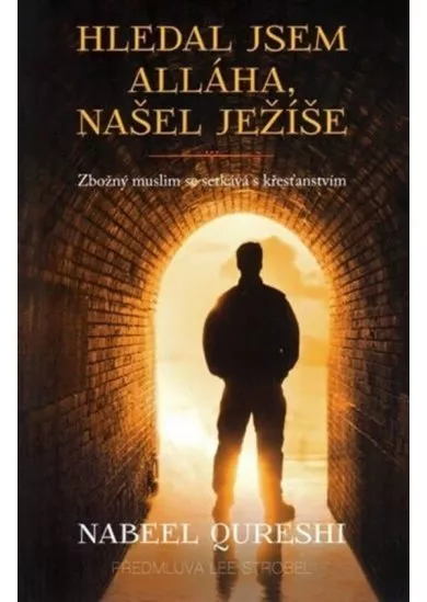 Hledal jsem Alláha, našel Ježíše - Zbožný muslim se setkává s křesťanstvím