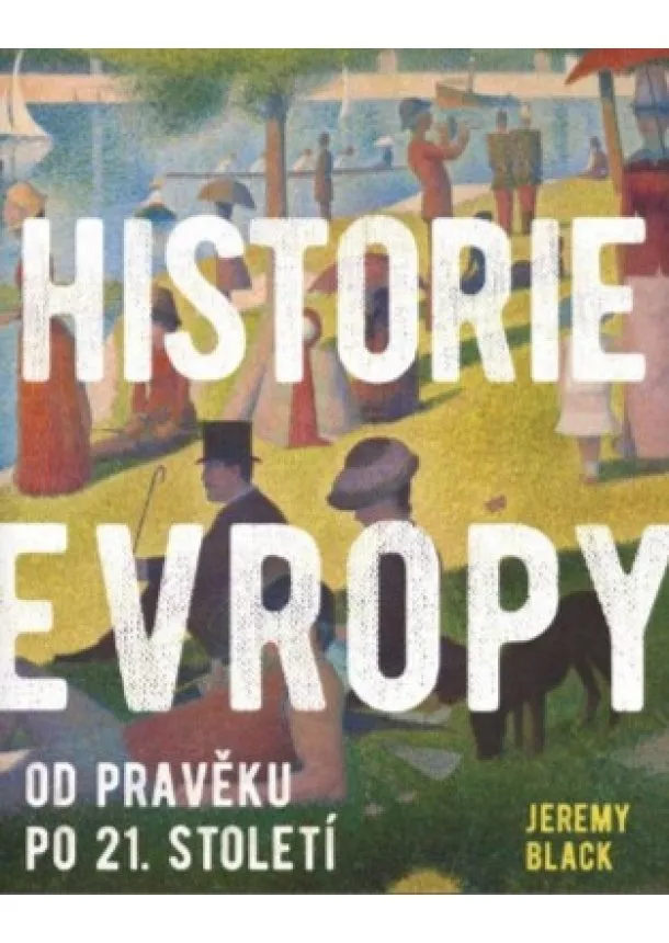 Jeremy Black  - Historie Evropy - Od pravěku do 21. století