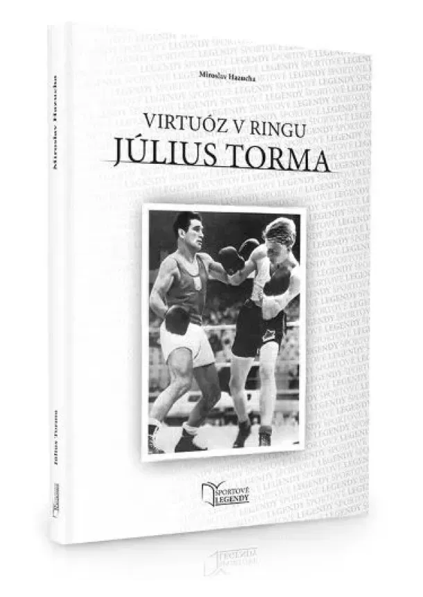Miroslav Hazucha - Július Torma - Virtuóz v ringu