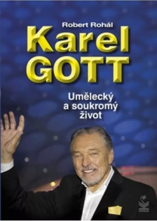 Robert Rohál - Karel Gott - Umělecký a soukromý život