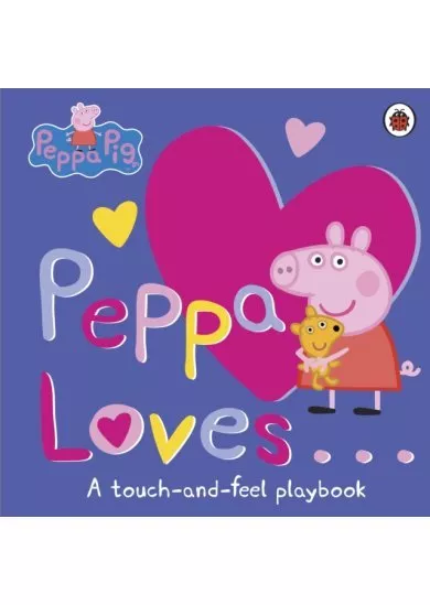 Peppa Loves:  A Touch-and-Feel Playbook