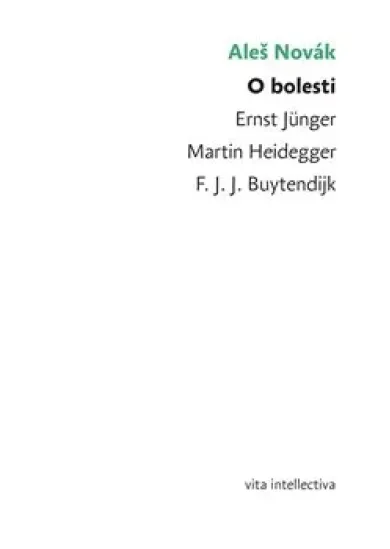 O bolesti - Ernst Jünger – Martin Heidegger – F. J. J. Buytendijk