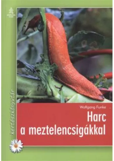 Harc a meztelencsigákkal /Kertészkönyvtár