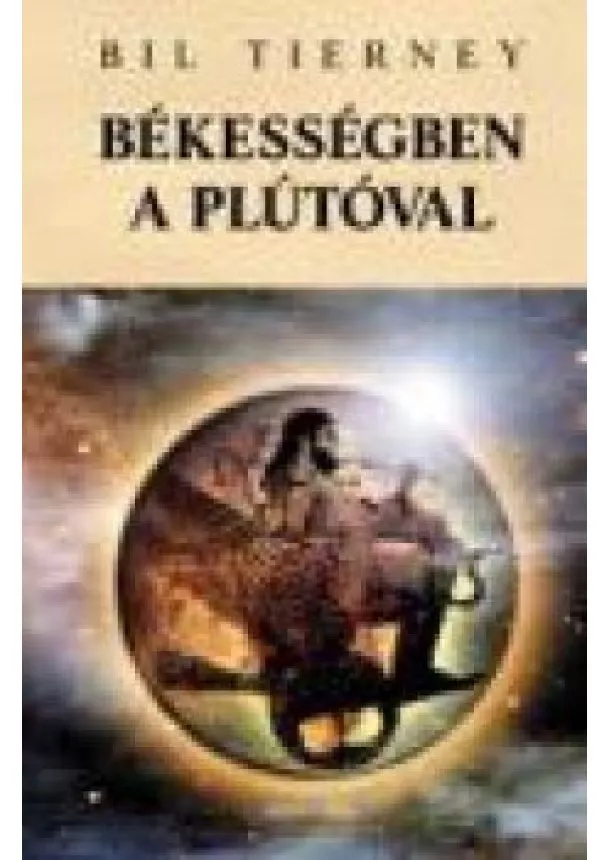 Bil Tierney - BÉKESSÉGBEN A PLÚTÓVAL