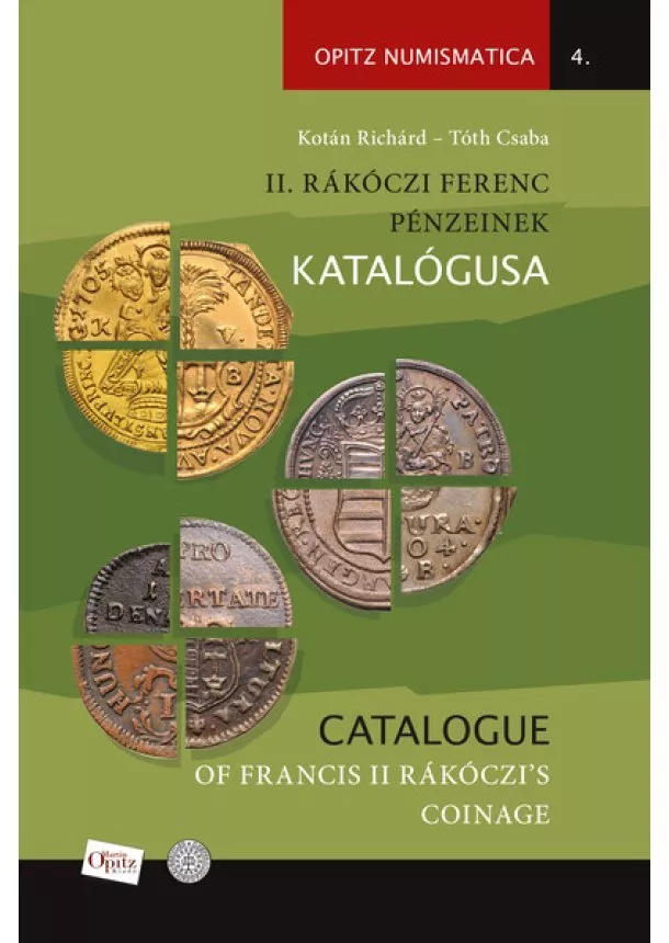Kotán Richárd - II. Rákóczi Ferenc pénzeinek katalógusa / Catalogue of Francis II Rákóczi’s coinage