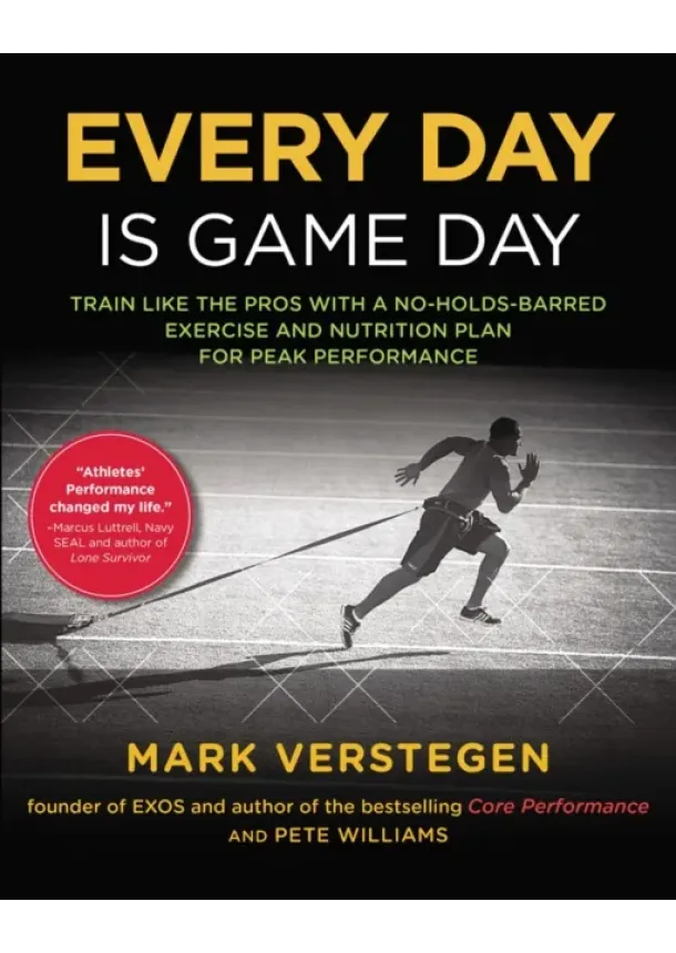 Peter B Williams, Mark Verstegen - Every Day is Game Day