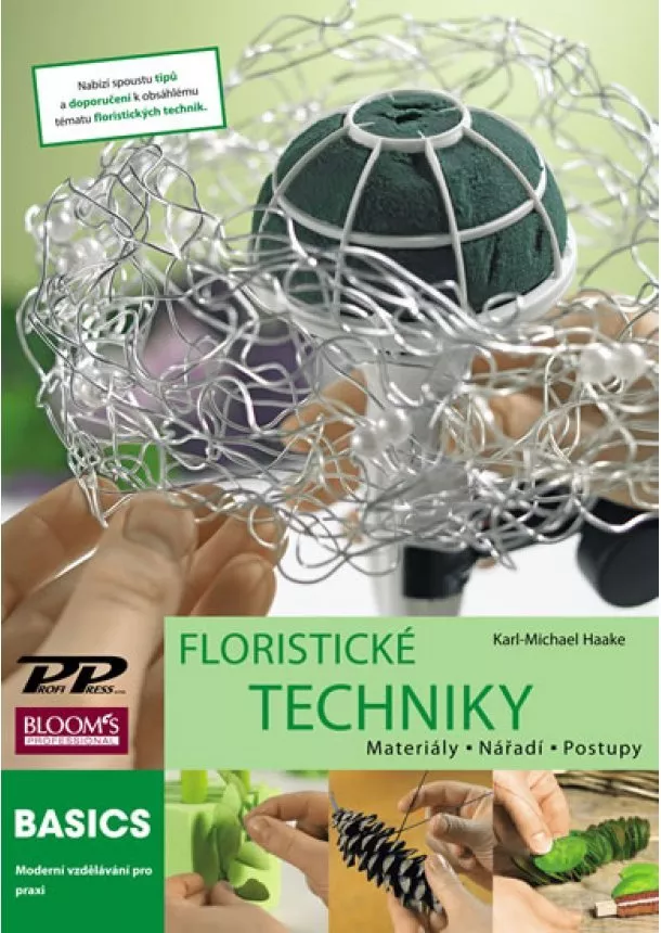 Karl-Michael Haake - Floristické techniky - Materiály, nářadí, postupy
