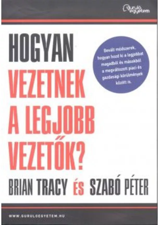 BRIAN TRACY - SZABÓ PÉTER - HOGYAN VEZETNEK A LEGJOBB VEZETŐK?