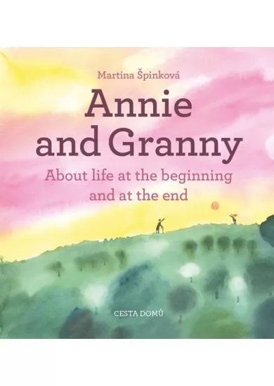 Annie and her Granny - About the Life at the Beginning and at the End