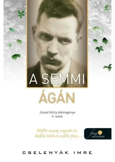 A semmi ágán - József Attila életregénye 2.