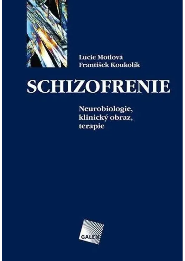 Lucie Motlová, František Koukolík - Schizofrenie - Neurobiologie, klinický obraz, terapie
