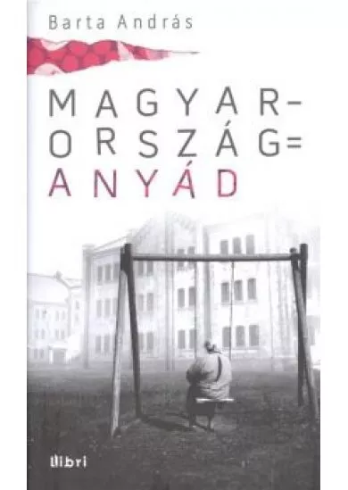 MAGYARORSZÁG = ANYÁD