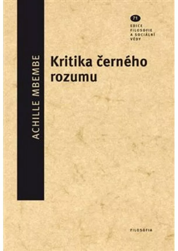 Achille Mbembe - Kritika černého rozumu - Filosofie a sociální vědy, svazek 71