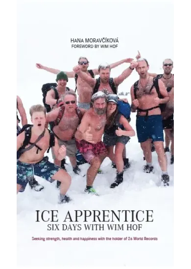 Ice Apprentice - Six days with Wim Hof