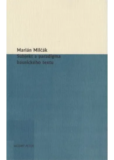 Subjekt a paradigma básnického textu - 43. zväzok edície Sivá brada