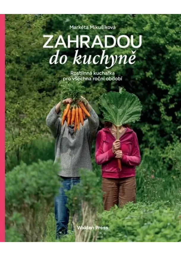 Markéta Mikušíková - Zahradou do kuchyně