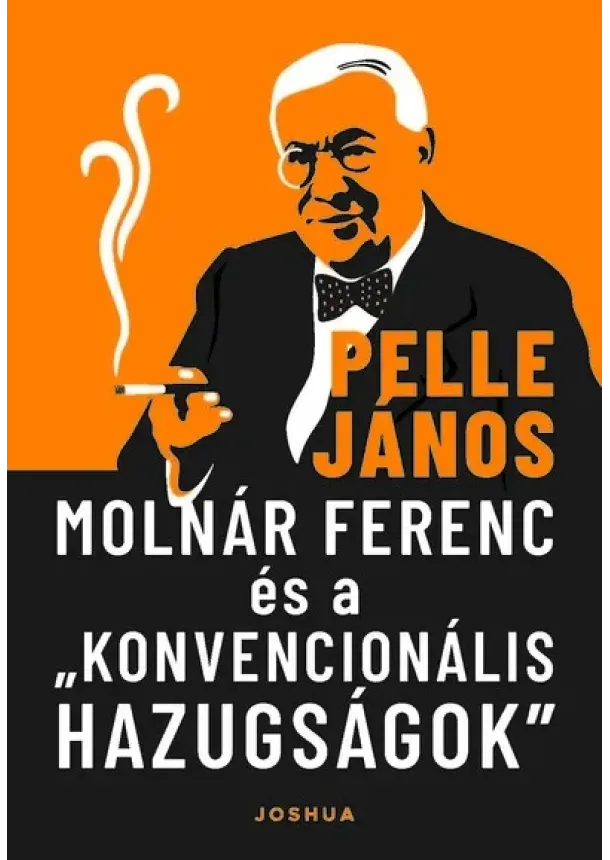 Pelle János - Molnár Ferenc és a „konvencionális hazugságok”