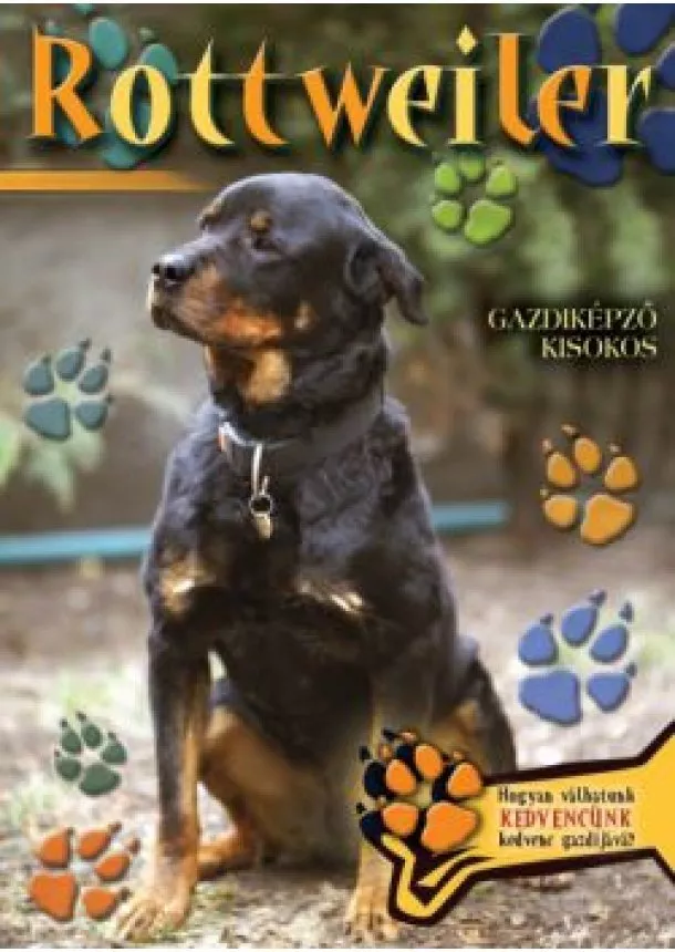Válogatás - Rottweiler - Gazdiképző kisokos /Állattartók kézikönyve