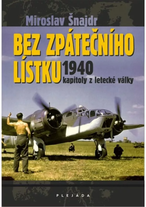 Miroslav Šnajdr - Bez zpátečního lístku 1940 - kapitoly z letecké války