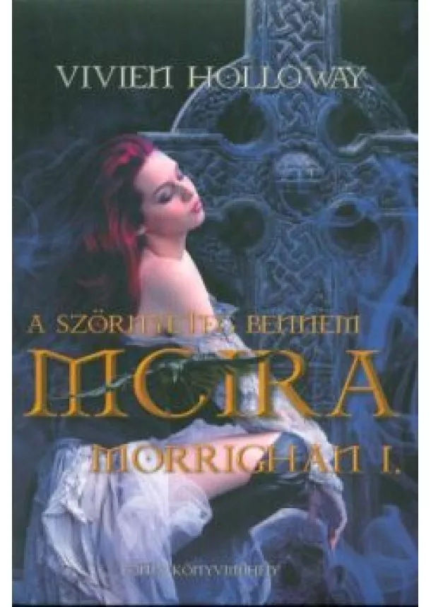 Viven Holloway - Moira - A szörnyeteg bennem /Morrighan I.