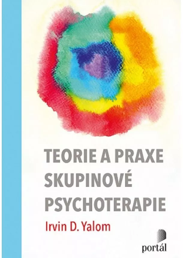 Irvin D. Yalom - Teorie a praxe skupinové psychoterapie
