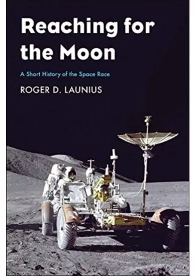Reaching for the Moon: A Short History of the Space Race