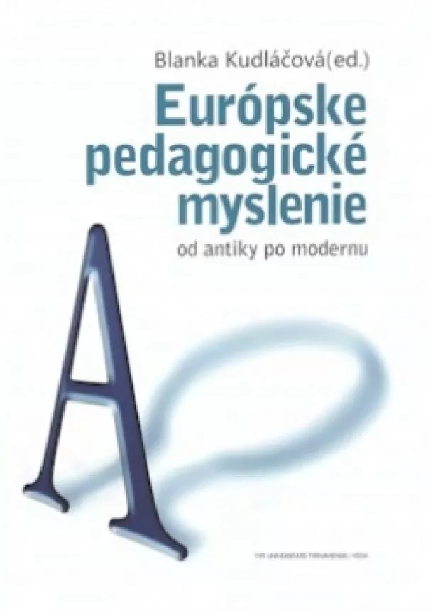 Blanka Kudláčová  - Európske pedagogické myslenie od antiky po modernu