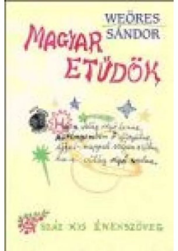 Weöres Sándor - MAGYAR ETŰDÖK /SZÁZ KIS ÉNEKSZÖVEG
