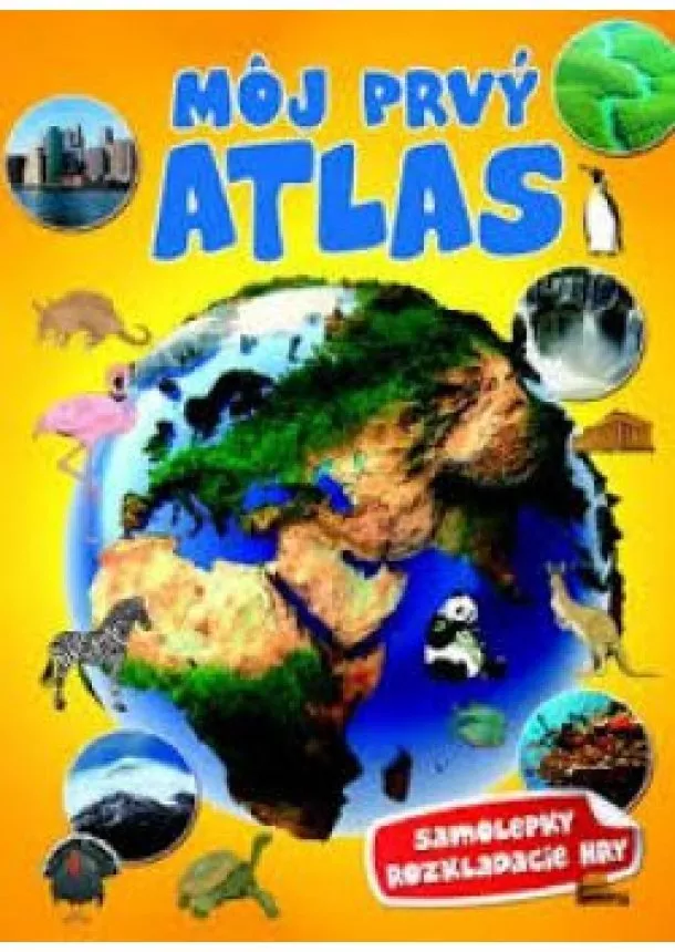 Môj prvý atlas - samolepky a rozkladacie hry