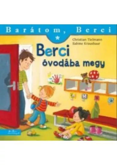 Berci óvodába megy - Barátom, Berci 10.