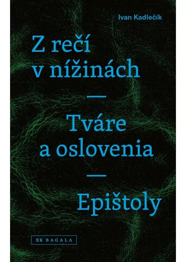 Ivan Kadlečík - Z rečí v nížinách - Tváre a oslovenia - Epištoly