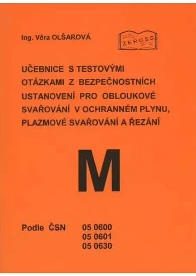 Učebnice s testovými otázkami z bezpečnostních ustanovení pro obloukové svařování v ochranném plynu, - M