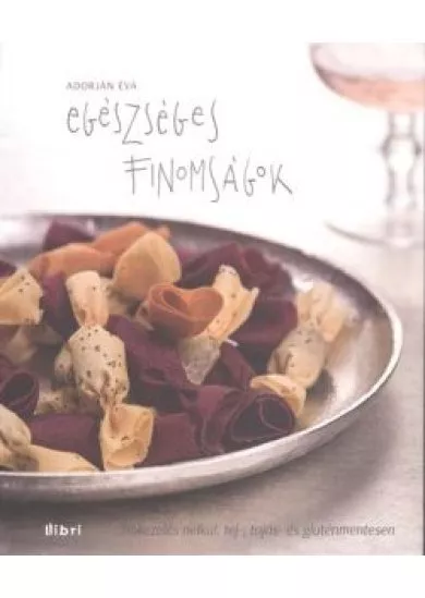 EGÉSZSÉGES FINOMSÁGOK