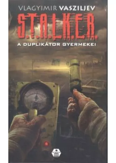 S.T.A.L.K.E.R - A DUPLIKÁTOR GYERMEKEI