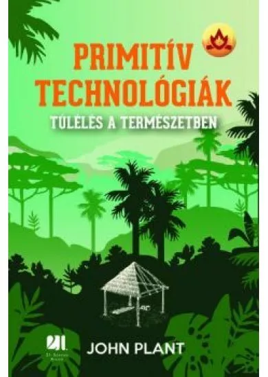 Primitív technológiák - Túlélés a természetben