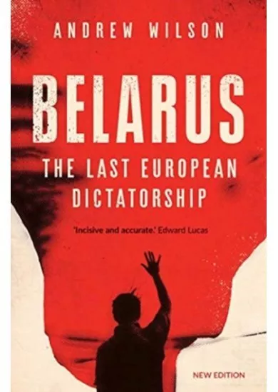 Belarus: The Last European Dictatorship (New Edition)